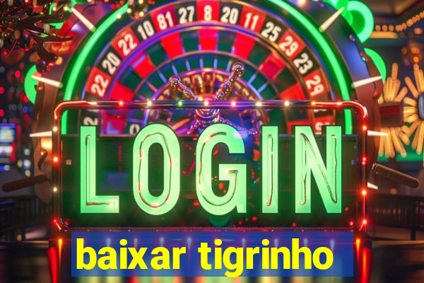 baixar tigrinho